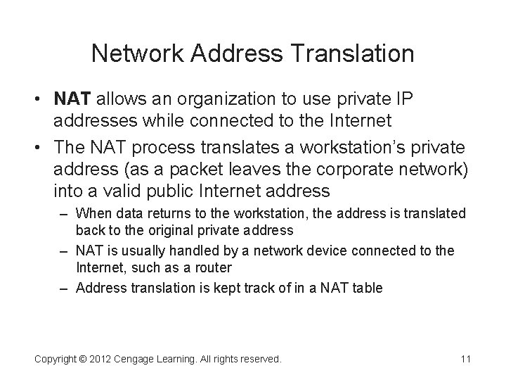 Network Address Translation • NAT allows an organization to use private IP addresses while