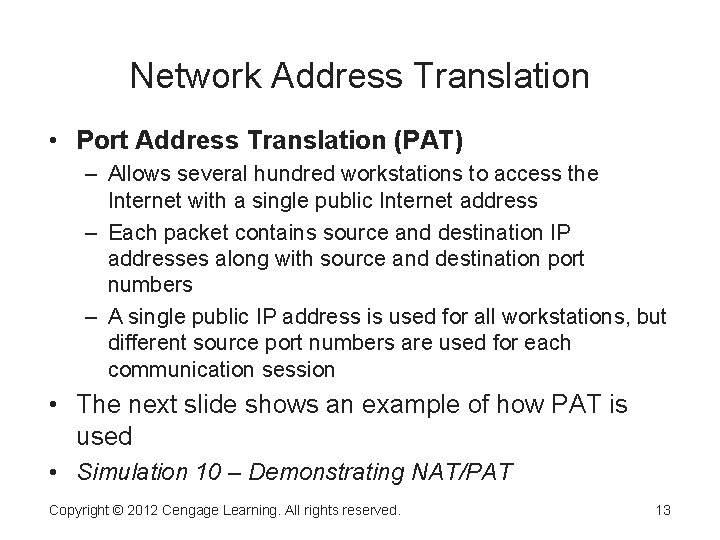 Network Address Translation • Port Address Translation (PAT) – Allows several hundred workstations to