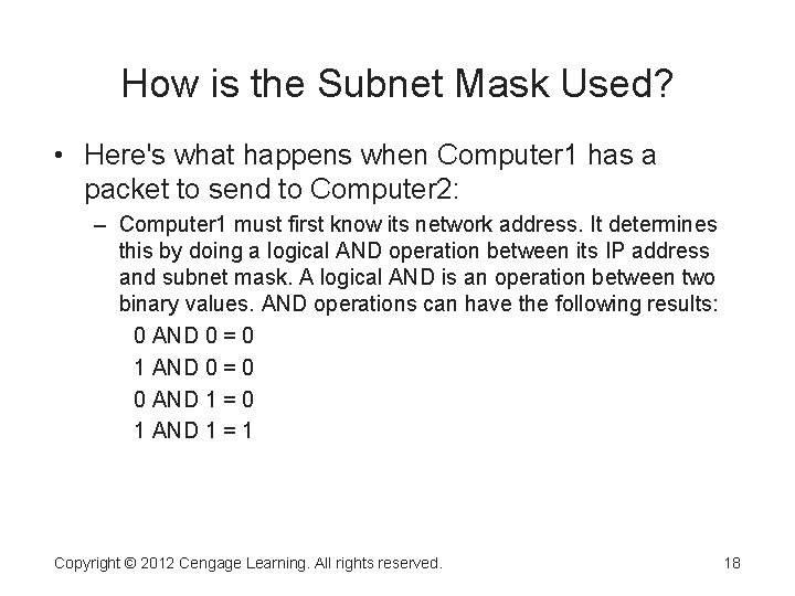 How is the Subnet Mask Used? • Here's what happens when Computer 1 has