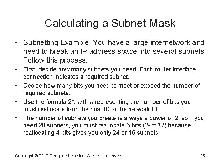 Calculating a Subnet Mask • Subnetting Example: You have a large internetwork and need