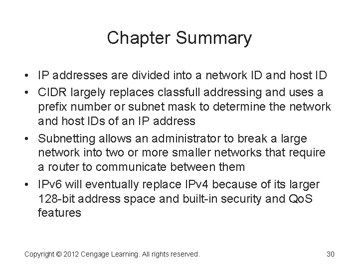 Chapter Summary • IP addresses are divided into a network ID and host ID