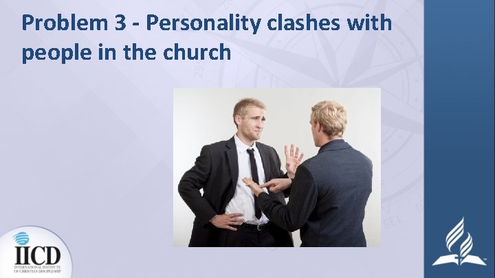 Problem 3 - Personality clashes with people in the church 
