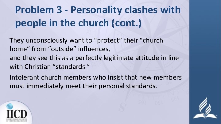 Problem 3 - Personality clashes with people in the church (cont. ) They unconsciously