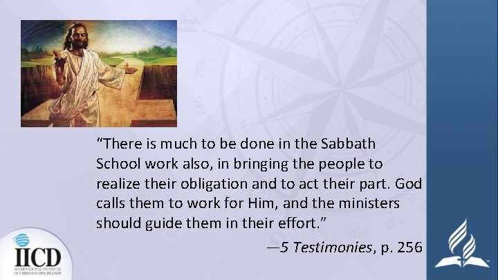 “There is much to be done in the Sabbath School work also, in bringing