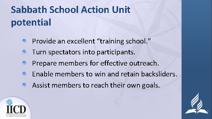 Sabbath School Action Unit potential Provide an excellent “training school. ” Turn spectators into