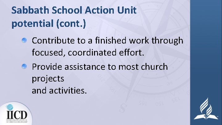 Sabbath School Action Unit potential (cont. ) Contribute to a finished work through focused,