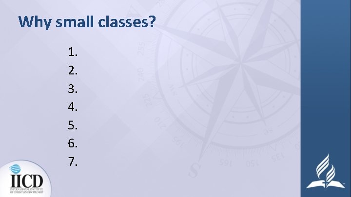 Why small classes? 1. 2. 3. 4. 5. 6. 7. 