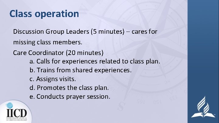 Class operation Discussion Group Leaders (5 minutes) – cares for missing class members. Care