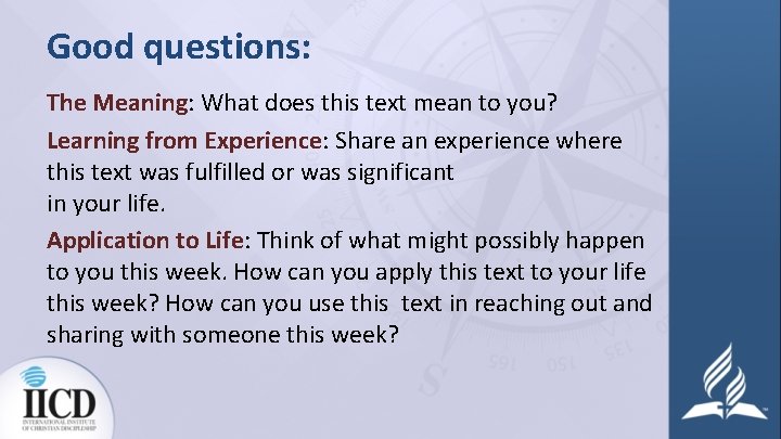 Good questions: The Meaning: What does this text mean to you? Learning from Experience: