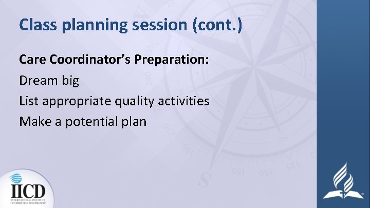 Class planning session (cont. ) Care Coordinator’s Preparation: Dream big List appropriate quality activities