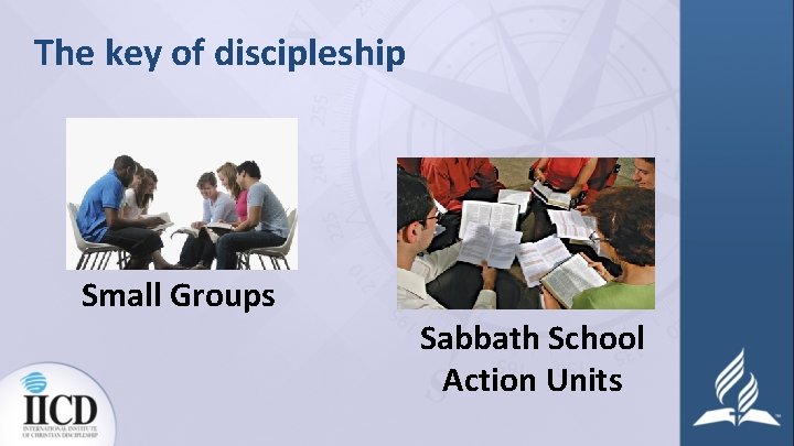 The key of discipleship Small Groups Sabbath School Action Units 