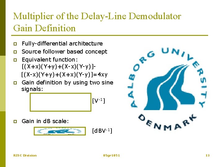 Multiplier of the Delay-Line Demodulator Gain Definition p p Fully-differential architecture Source follower based