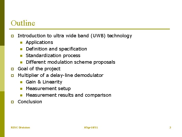 Outline p p Introduction to ultra wide band (UWB) technology n Applications n Definition
