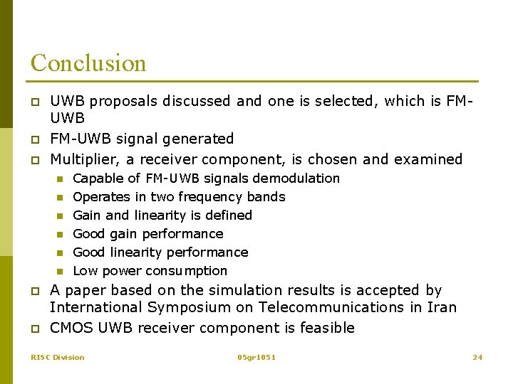 Conclusion p p p UWB proposals discussed and one is selected, which is FMUWB