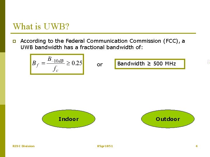What is UWB? p According to the Federal Communication Commission (FCC), a UWB bandwidth