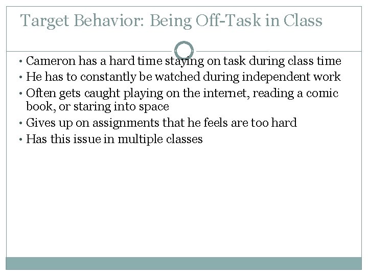 Target Behavior: Being Off-Task in Class • Cameron has a hard time staying on