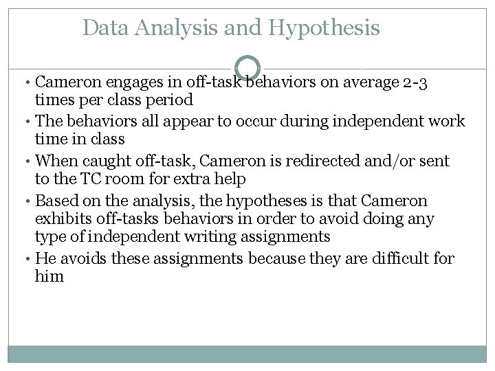 Data Analysis and Hypothesis • Cameron engages in off-task behaviors on average 2 -3