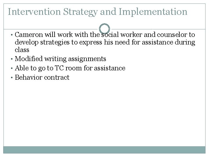 Intervention Strategy and Implementation • Cameron will work with the social worker and counselor