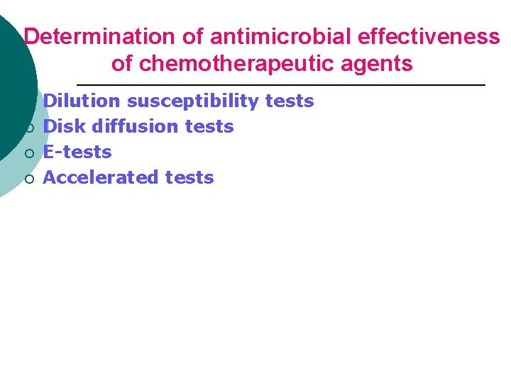 Determination of antimicrobial effectiveness of chemotherapeutic agents ¡ ¡ Dilution susceptibility tests Disk diffusion