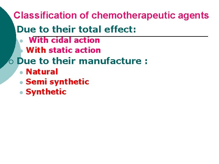 Classification of chemotherapeutic agents ¡ Due to their total effect: l l ¡ With