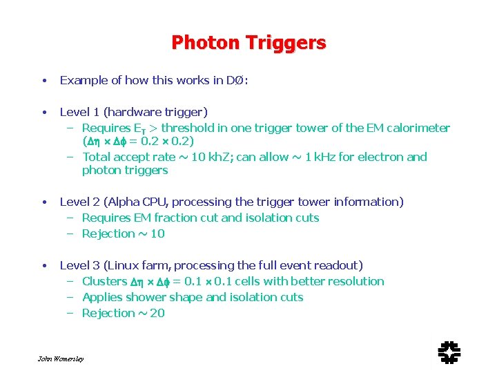 Photon Triggers • Example of how this works in DØ: • Level 1 (hardware
