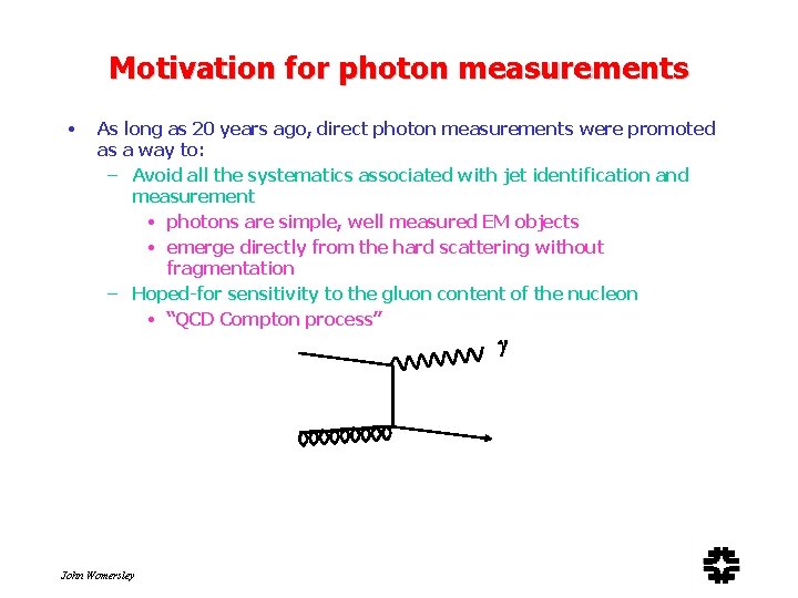 Motivation for photon measurements • As long as 20 years ago, direct photon measurements