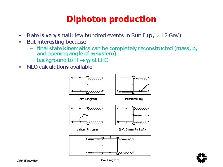 Diphoton production • • • Rate is very small: few hundred events in Run
