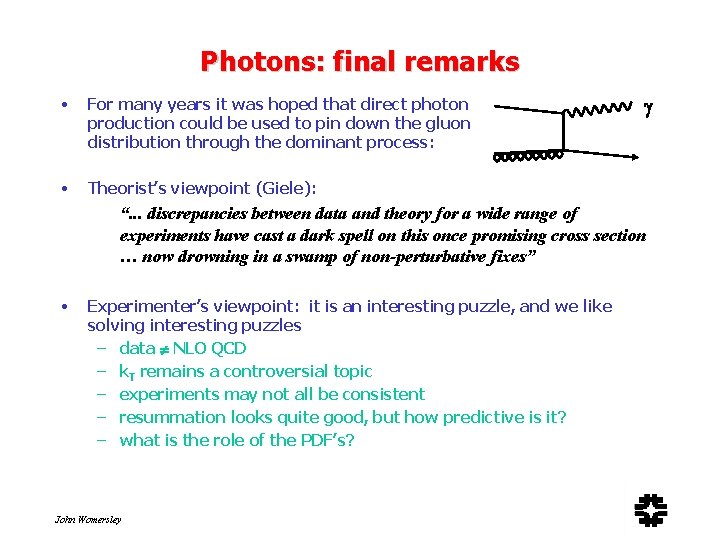 Photons: final remarks • For many years it was hoped that direct photon production