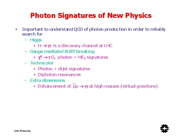 Photon Signatures of New Physics • Important to understand QCD of photon production in