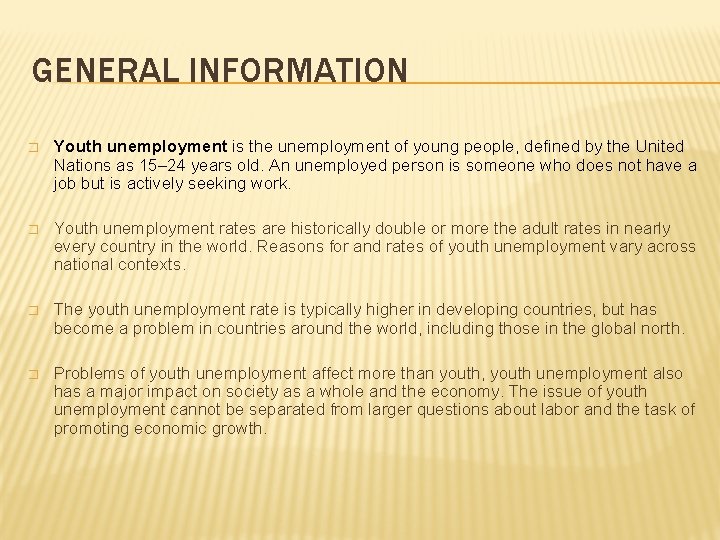 GENERAL INFORMATION � Youth unemployment is the unemployment of young people, defined by the