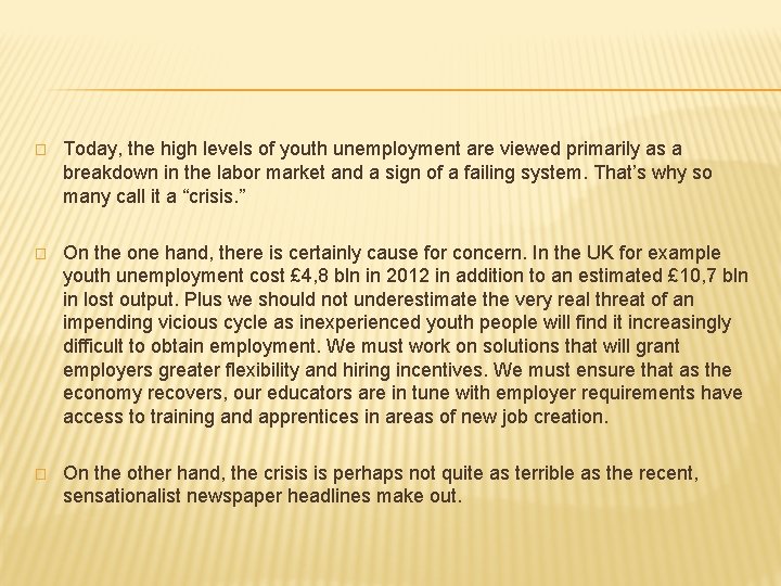 � Today, the high levels of youth unemployment are viewed primarily as a breakdown
