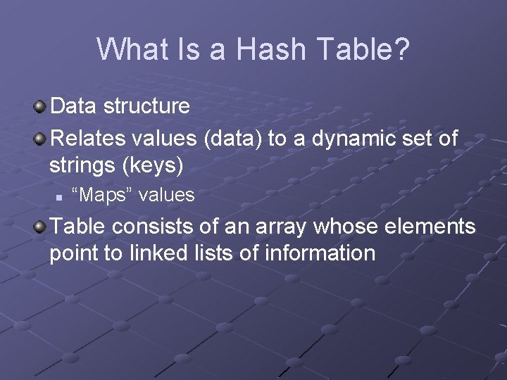 What Is a Hash Table? Data structure Relates values (data) to a dynamic set