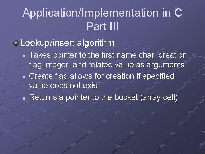 Application/Implementation in C Part III Lookup/insert algorithm n n n Takes pointer to the
