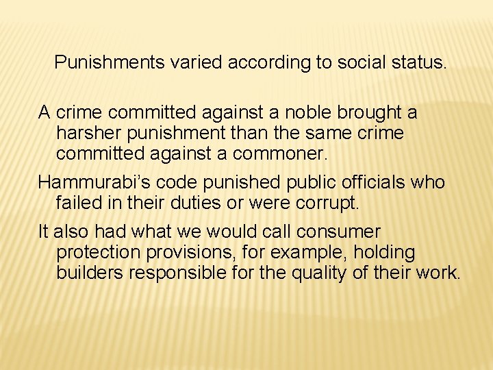 Punishments varied according to social status. A crime committed against a noble brought a