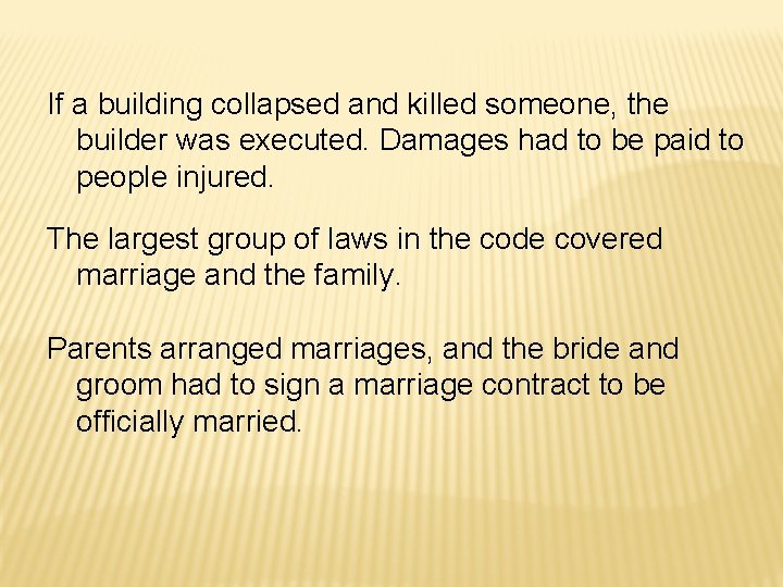 If a building collapsed and killed someone, the builder was executed. Damages had to