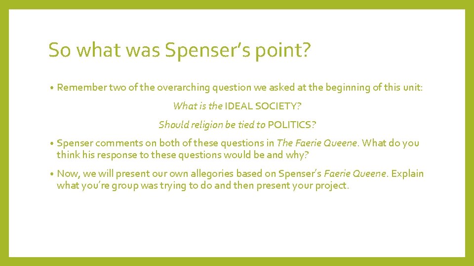 So what was Spenser’s point? • Remember two of the overarching question we asked