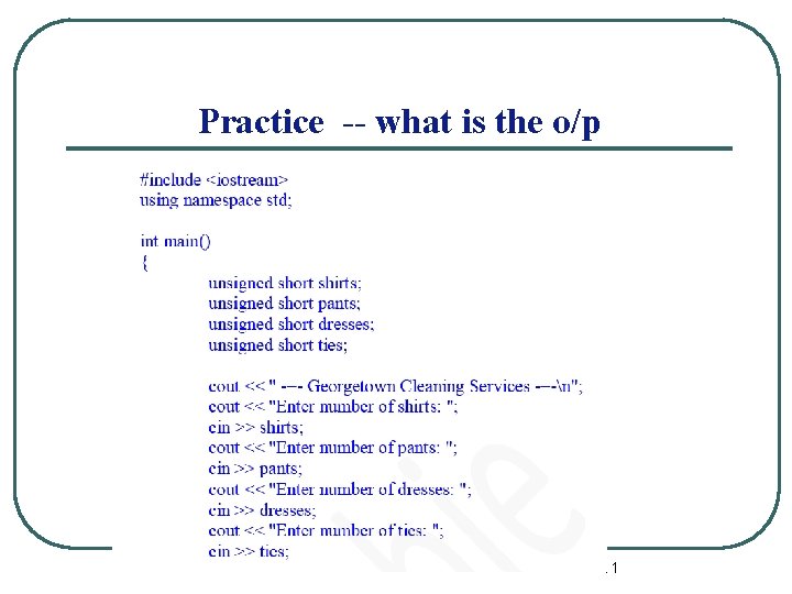 Practice -- what is the o/p 11 