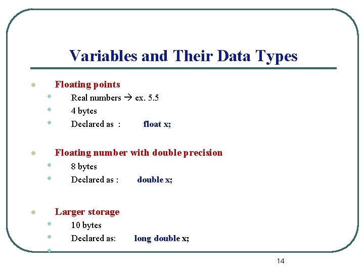 Variables and Their Data Types l l l • • Floating points Real numbers