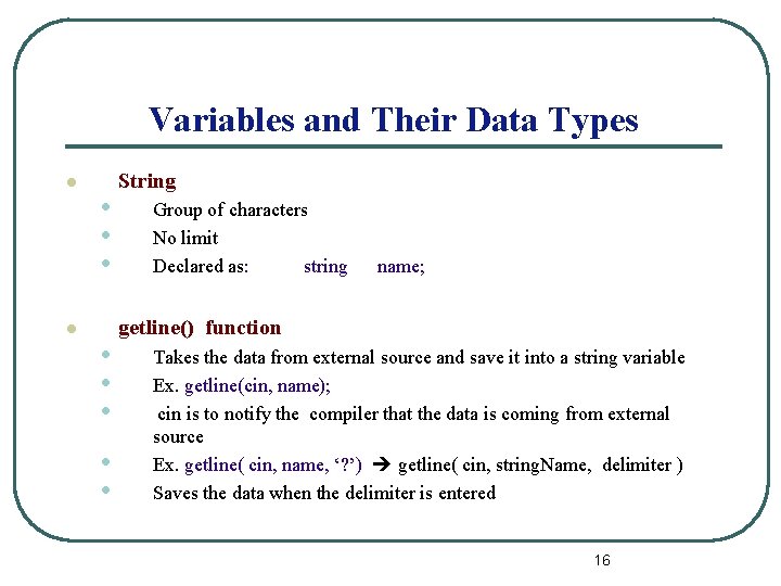 Variables and Their Data Types l l • • String Group of characters No