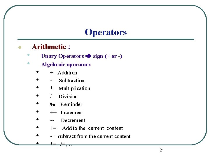 Operators l • • Arithmetic : • • • Unary Operators sign (+ or
