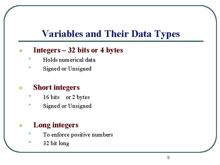 Variables and Their Data Types l l l • • • Integers – 32