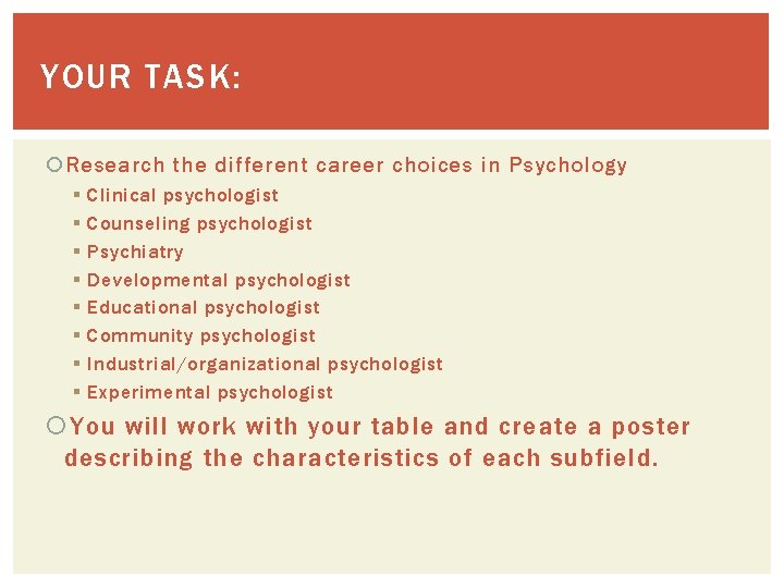 YOUR TASK: Research the different career choices in Psychology § § § § Clinical