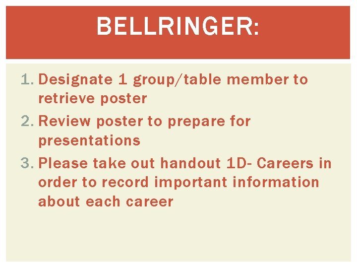 BELLRINGER: 1. Designate 1 group/table member to retrieve poster 2. Review poster to prepare