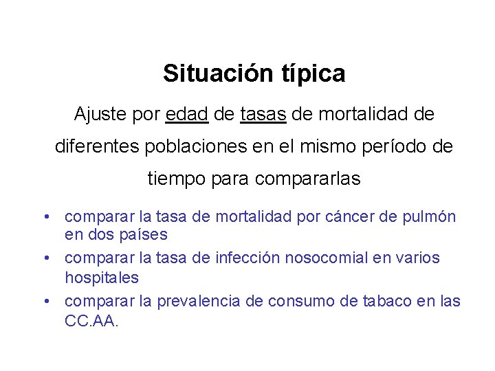 Situación típica Ajuste por edad de tasas de mortalidad de diferentes poblaciones en el