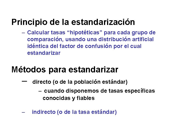 Principio de la estandarización – Calcular tasas “hipotéticas” para cada grupo de comparación, usando