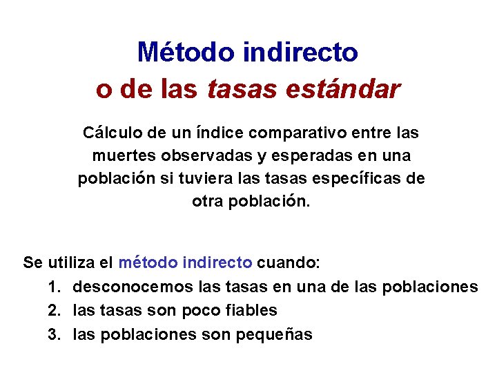 Método indirecto o de las tasas estándar Cálculo de un índice comparativo entre las