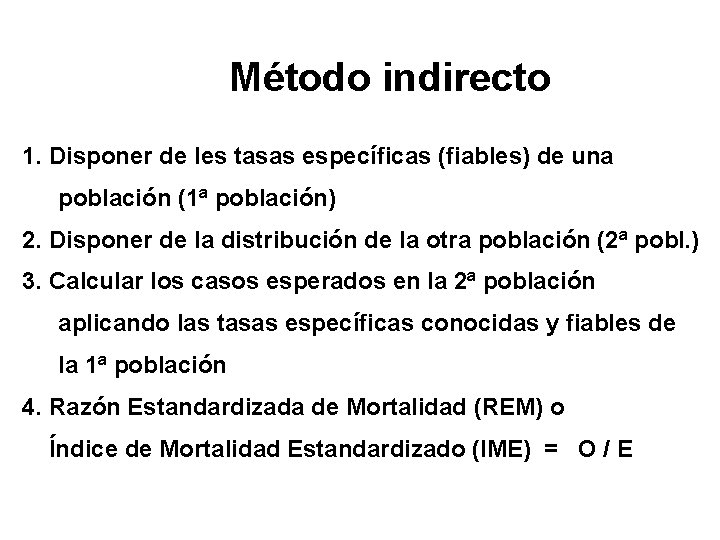 Método indirecto 1. Disponer de les tasas específicas (fiables) de una población (1ª población)