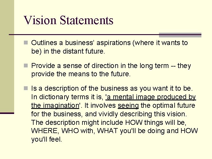 Vision Statements n Outlines a business’ aspirations (where it wants to be) in the
