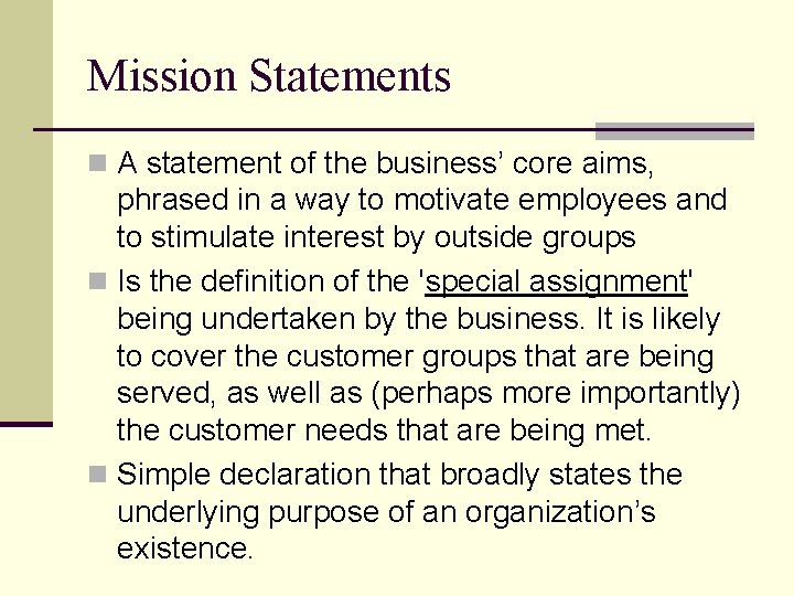 Mission Statements n A statement of the business’ core aims, phrased in a way
