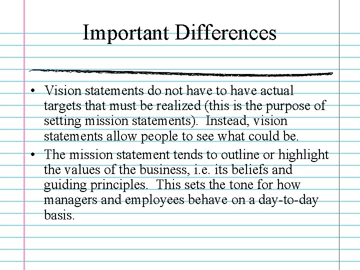 Important Differences • Vision statements do not have to have actual targets that must